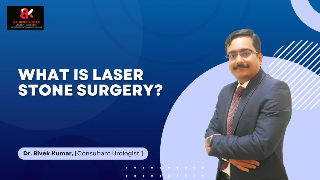 What Is Laser Stone Surgery? | Laser Stone Surgery in Bellandur