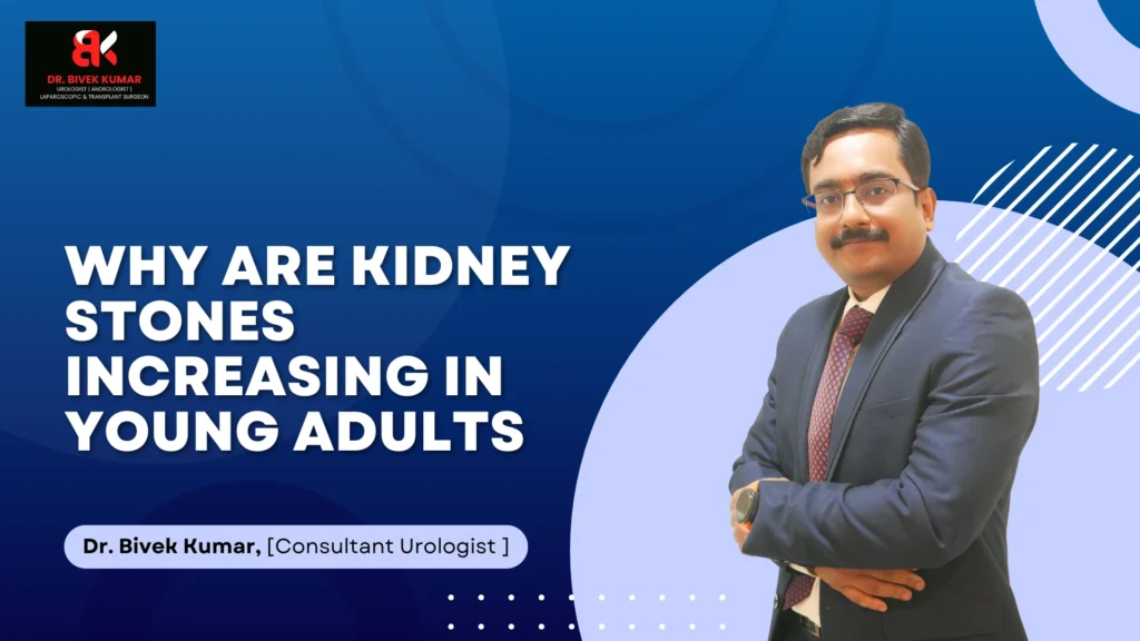 Why Are Kidney Stones Increasing in Young Adults | Kidney Stone Treatment in Bellandur