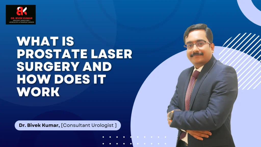 What Is Prostate Laser Surgery and How Does It Work | Prostate Treatment in Bellandur